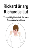 Svenska-Kroatiska Rickard är arg / Richard je ljut Tvåspråkig bilderbok för barn