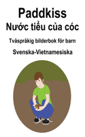 Svenska-Vietnamesiska Paddkiss / N&#432;&#7899;c ti&#7875;u c&#7911;a cóc Tvåspråkig bilderbok för barn