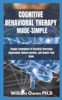 Cognitive Behavioral Therapy Made-Simple