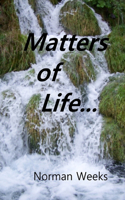 Matters of Life...: Life Thought About, Life Laughed At, Life Suffered