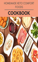 Homemade Keto Comfort Foods Cookbook: The Ultimate Guidebook Ketogenic Diet Lifestyle for Seniors Reset Their Metabolism and to Ensure Their Health