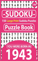 Sudoku Puzzle Book: You Were Born In 1943: Sudoku Puzzle Book for Seniors & 150 Large Print Easy to Hard Sudoku Puzzles with Solution