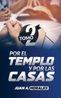Por el Templo y por las Casas: Tomo 2