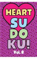 Heart Sudoku Vol. 8: Play 9x9 Grid Heart Color Sudoku Easy Volume 1-40 Coloring Book Pencil Crayons Valentines Become A Sudoku Expert Paper Logic Games Become Smarter Br