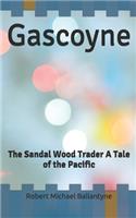 Gascoyne: The Sandal Wood Trader A Tale of the Pacific