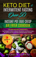 Keto Diet & Intermittent Fasting Over 50 + Instant Pot Duo Crisp Air Fryer Cookbook