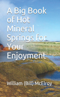 Big Book of Hot Mineral Springs for Your Enjoyment