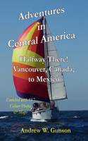 Adventures In Central America.: Halfway There! Vancouver Canada to Mexico.