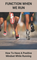 Function When We Run