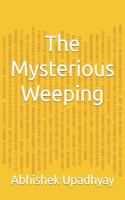 The Mysterious Weeping