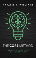 CORE Method: The Guide to Purpose Driven Results