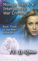 Monika With A 'K' Intergalactic War Criminal
