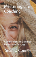 Mastering Life Coaching