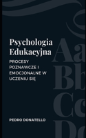 Psychologia Edukacyjna: Procesy Poznawcze I Emocjonalne W Uczeniu Sie