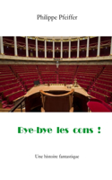 Bye-bye les cons !