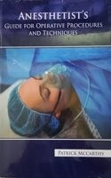 ANESTHETISTâ€™S GUIDE FOR OPERATIVE PROCEDURES AND TECHNIQUES (HB 2023)