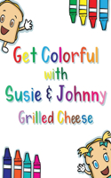 Get Colorful with Susie & Johnny Grilled Cheese