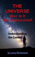 UNIVERSE Why Is It So Complicated