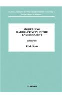 Modelling Radioactivity in the Environment: (4 Radioactivity in the Environment)