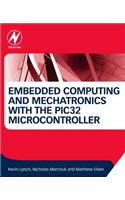 Embedded Computing and Mechatronics with the Pic32 Microcontroller