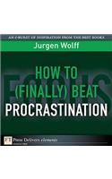 How to (Finally) Beat Procrastination