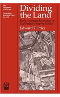 Dividing the Land: Early American Beginnings of Our Private Property Mosaic Volume 238