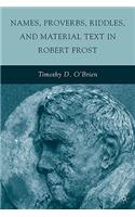 Names, Proverbs, Riddles, and Material Text in Robert Frost