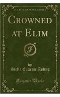 Crowned at Elim (Classic Reprint)