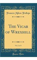 The Vicar of Wrexhill, Vol. 2 of 3 (Classic Reprint)
