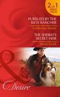 Pursued By The Rich Rancher / The Sheikh's Secret Heir