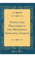 People and Preachers in the Methodist Episcopal Church (Classic Reprint)