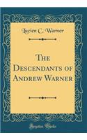The Descendants of Andrew Warner (Classic Reprint)