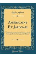 Américains Et Japonais: L'Émigration Japonaise Aux Hawaï, En Californie, Au Canada Et Dans l'Amérique Du Sud; Le Conflit Économique, Social Et Politique; Les États-Unis, Le