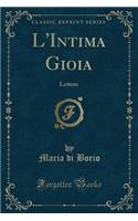 L'Intima Gioia: Lettere (Classic Reprint)