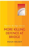 More Killing Defence at Bridge