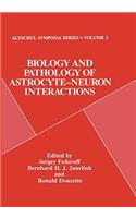 Biology and Pathology of Astrocyte-Neuron Interactions