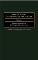 New Regional Development Paradigms: Volume 1, Globalization and the New Regional Development