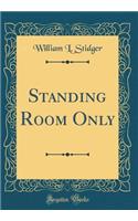 Standing Room Only (Classic Reprint)