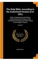 Holy Bible, According to the Authorized Version (A.D. 1611): With an Explanatory and Critical Commentary and a Revision of the Translation, by Bishops and Other Clergy of the Anglican Church; Volume 5