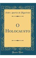 O Holocausto (Classic Reprint)