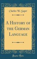 A History of the German Language (Classic Reprint)