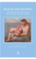 Melanie Klein Revisited: Pioneer and Revolutionary in the Psychoanalysis of Young Children(Tavistock Clinic Series)