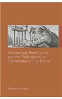 Architecture, Print Culture and the Public Sphere in Eighteenth-Century France