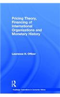 Pricing Theory, Financing of International Organisations and Monetary History