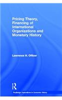 Pricing Theory, Financing of International Organisations and Monetary History