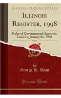 Illinois Register, 1998, Vol. 22: Rules of Governmental Agencies; Issue 01, January 02, 1998 (Classic Reprint)