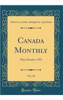 Canada Monthly, Vol. 18: May-October, 1915 (Classic Reprint)