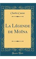 La Légende de Moïna (Classic Reprint)