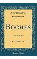 Boches: PiÃ¨ce En Un Acte (Classic Reprint)