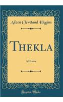 Thekla: A Drama (Classic Reprint)